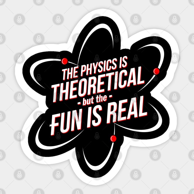 The Physics is Theoretical, but the Fun is Real Sticker by Meta Cortex